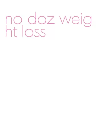 no doz weight loss