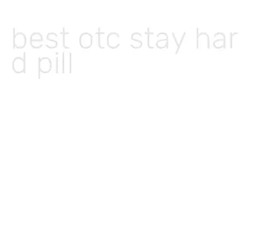 best otc stay hard pill