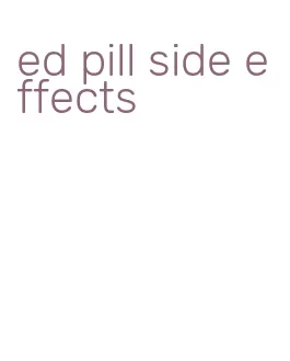 ed pill side effects