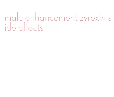 male enhancement zyrexin side effects