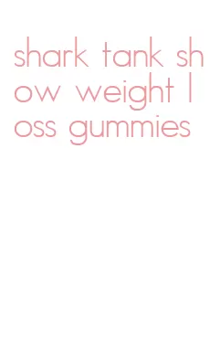 shark tank show weight loss gummies