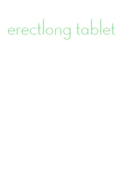 erectlong tablet