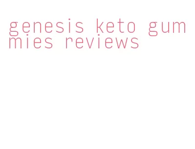 genesis keto gummies reviews
