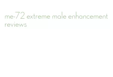 me-72 extreme male enhancement reviews