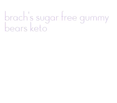 brach's sugar free gummy bears keto