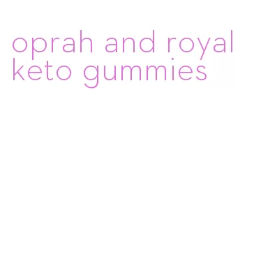 oprah and royal keto gummies
