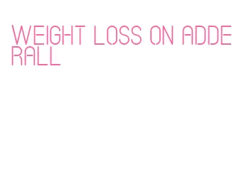 weight loss on adderall