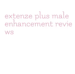 extenze plus male enhancement reviews