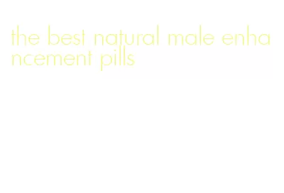 the best natural male enhancement pills