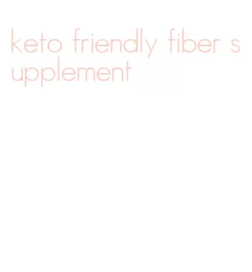 keto friendly fiber supplement