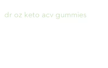 dr oz keto acv gummies