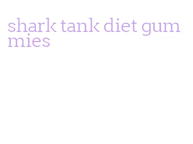 shark tank diet gummies