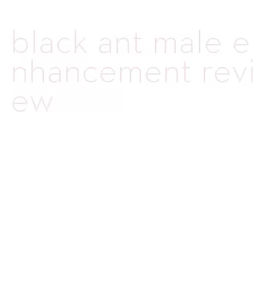 black ant male enhancement review