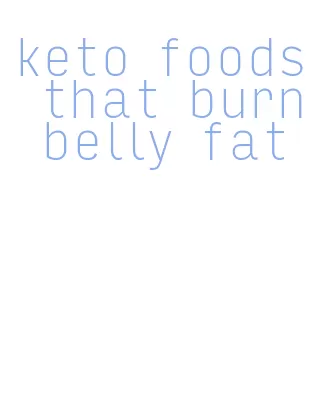 keto foods that burn belly fat