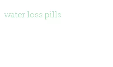 water loss pills