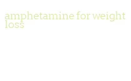 amphetamine for weight loss