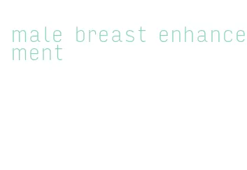 male breast enhancement