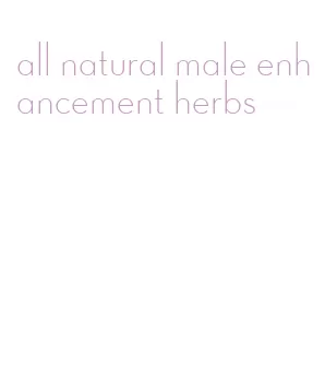 all natural male enhancement herbs