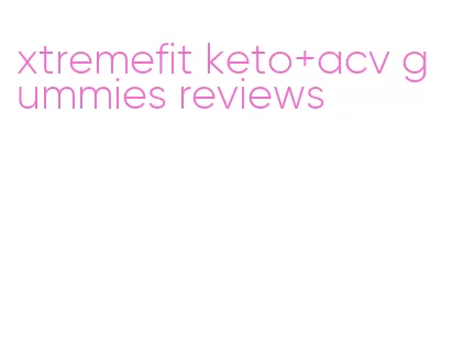 xtremefit keto+acv gummies reviews