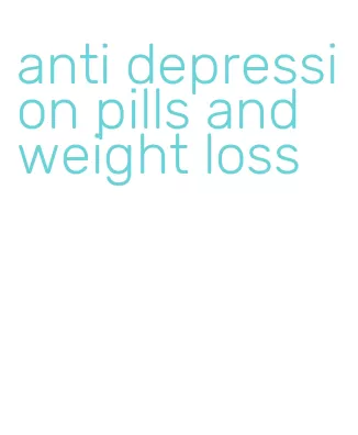 anti depression pills and weight loss