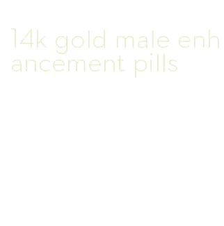 14k gold male enhancement pills