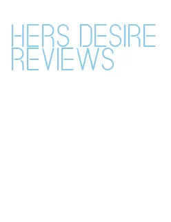 hers desire reviews