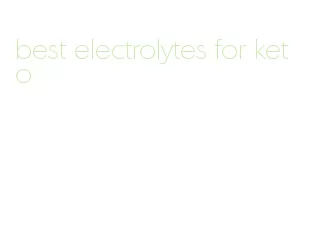 best electrolytes for keto