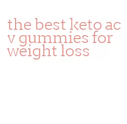 the best keto acv gummies for weight loss