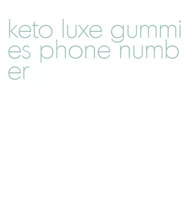 keto luxe gummies phone number