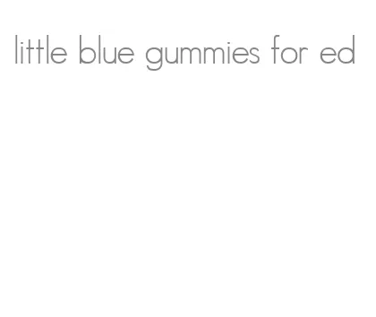 little blue gummies for ed