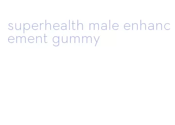 superhealth male enhancement gummy