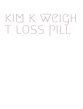 kim k weight loss pill