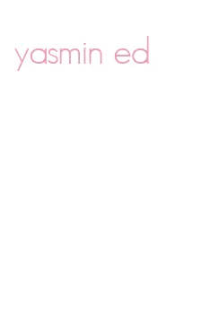 yasmin ed