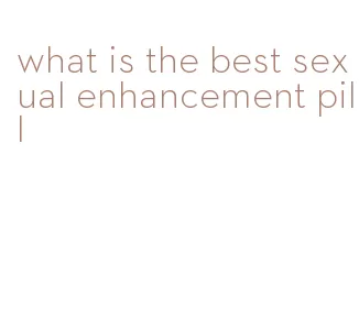 what is the best sexual enhancement pill