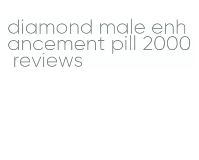 diamond male enhancement pill 2000 reviews