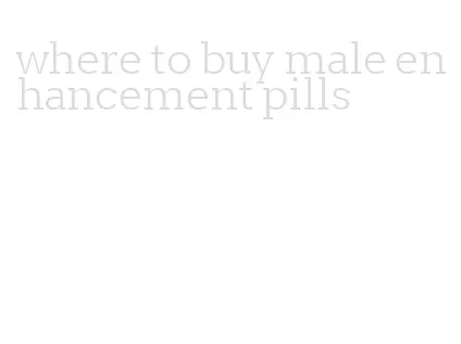 where to buy male enhancement pills