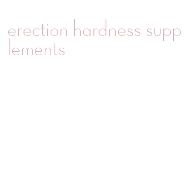 erection hardness supplements