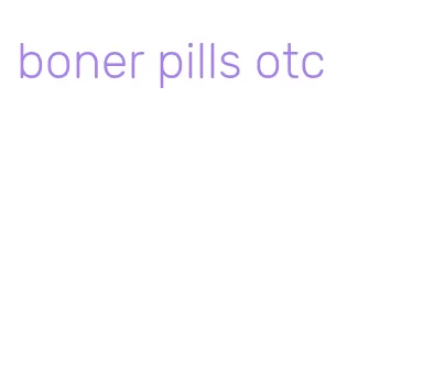 boner pills otc