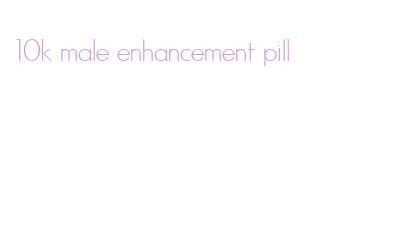 10k male enhancement pill