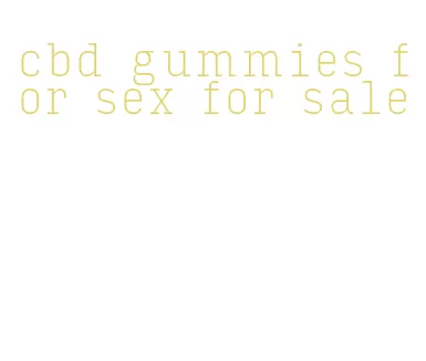 cbd gummies for sex for sale