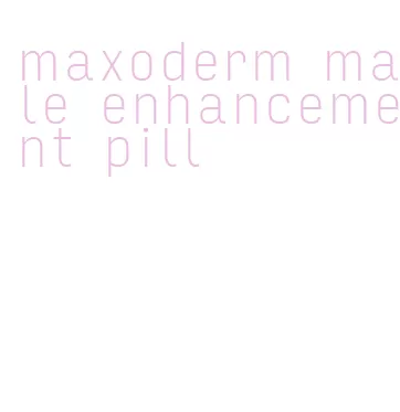 maxoderm male enhancement pill