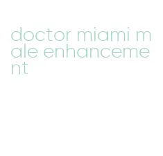 doctor miami male enhancement