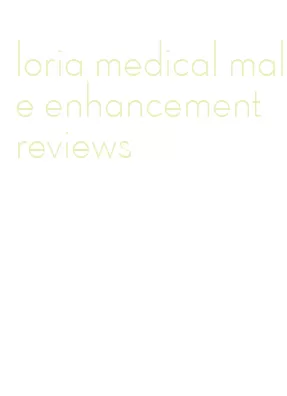 loria medical male enhancement reviews