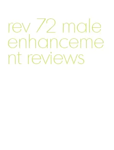 rev 72 male enhancement reviews