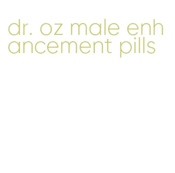 dr. oz male enhancement pills