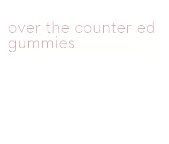 over the counter ed gummies