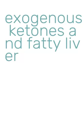 exogenous ketones and fatty liver
