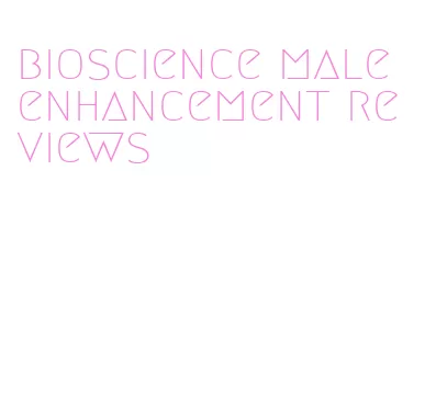 bioscience male enhancement reviews