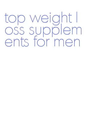 top weight loss supplements for men