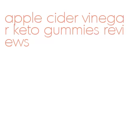 apple cider vinegar keto gummies reviews